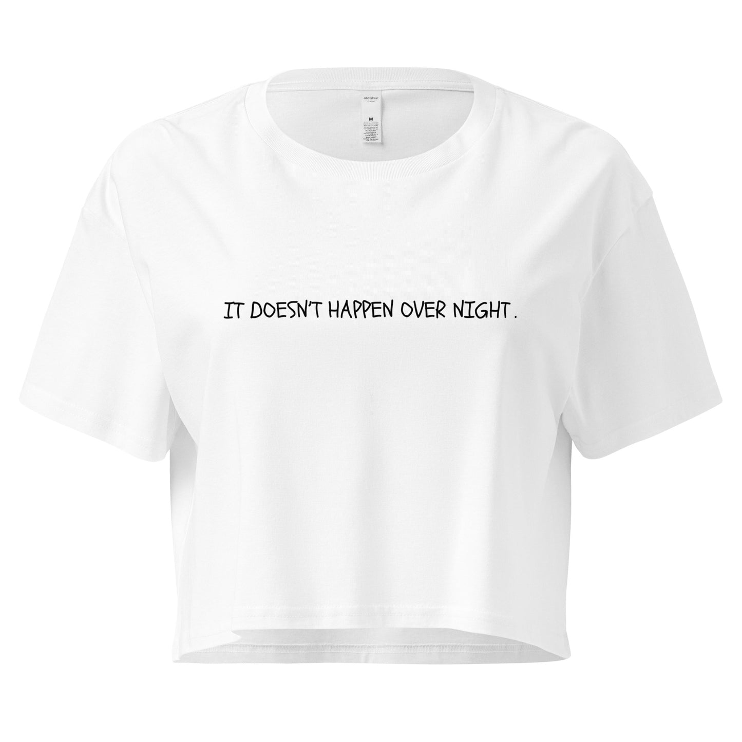 "It Doesn’t Happen Over Night" Cropped Tee