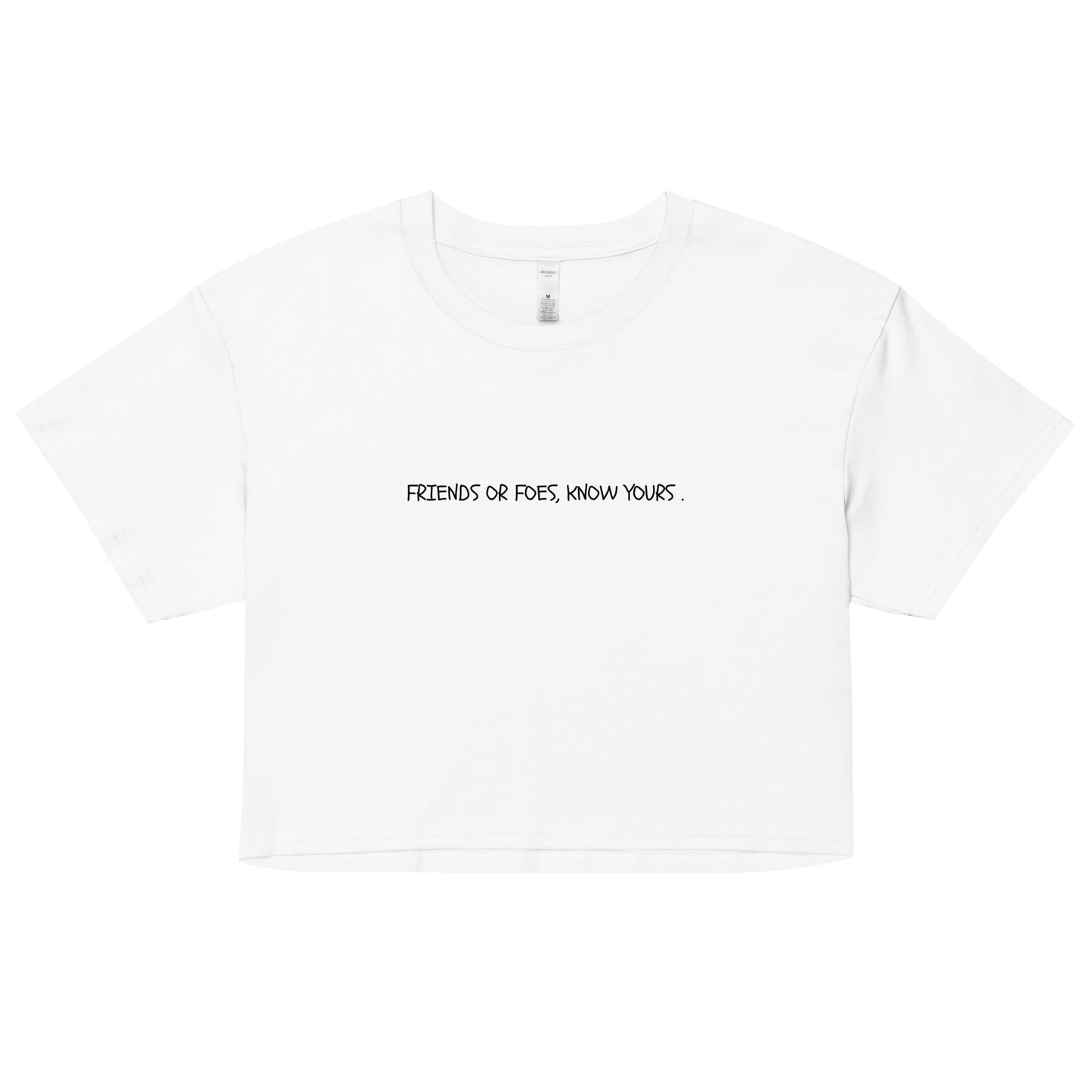 "Friends And Foes, Know Yours." Cropped Tee