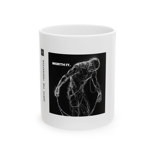 "Worth It. 11oz Mug