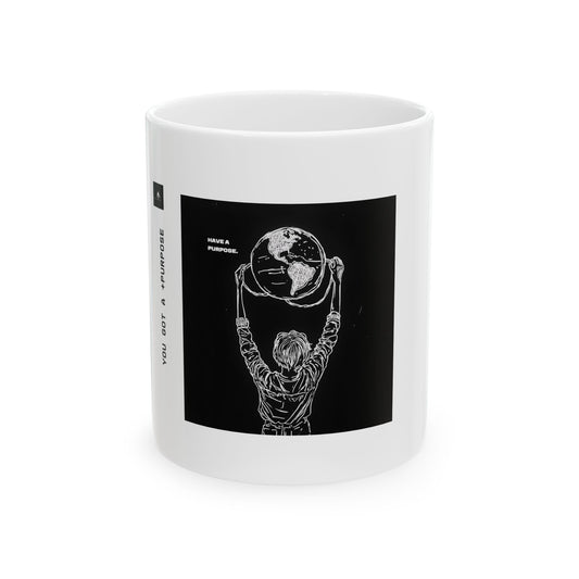 "Have A Purpose" 11oz Mug