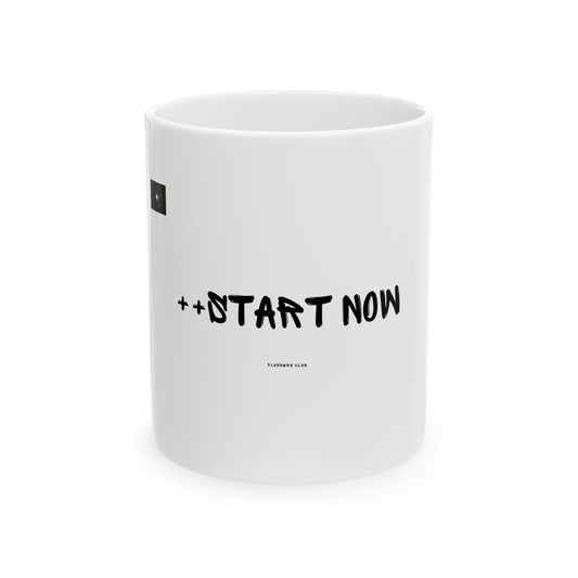 "+Start Now"  Graphics 11oz Mug