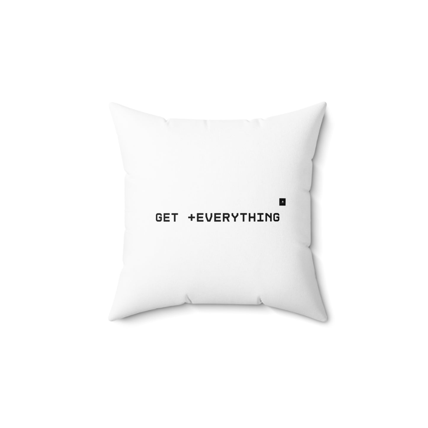 "Get everything." Square Pillow