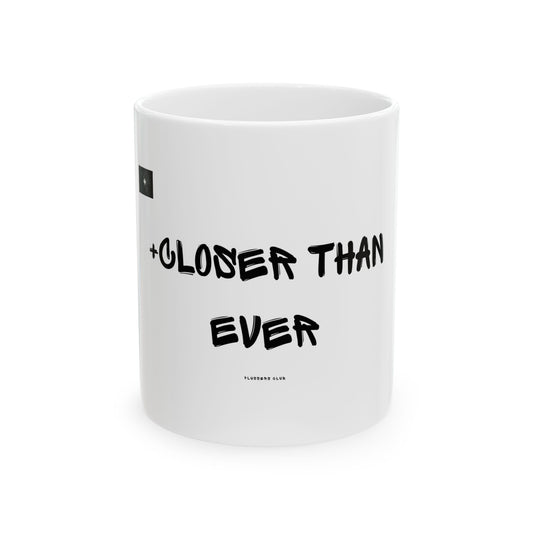 "CLOSER THAN EVER GRAFFITI" 11oz Mug