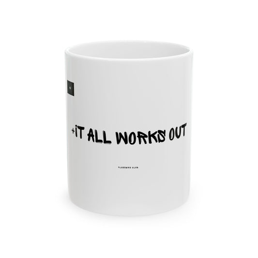 "+It All Works Out"  Graphics 11oz Mug