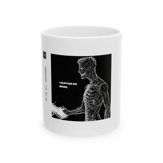 "I Suffer No More" 11oz Mug