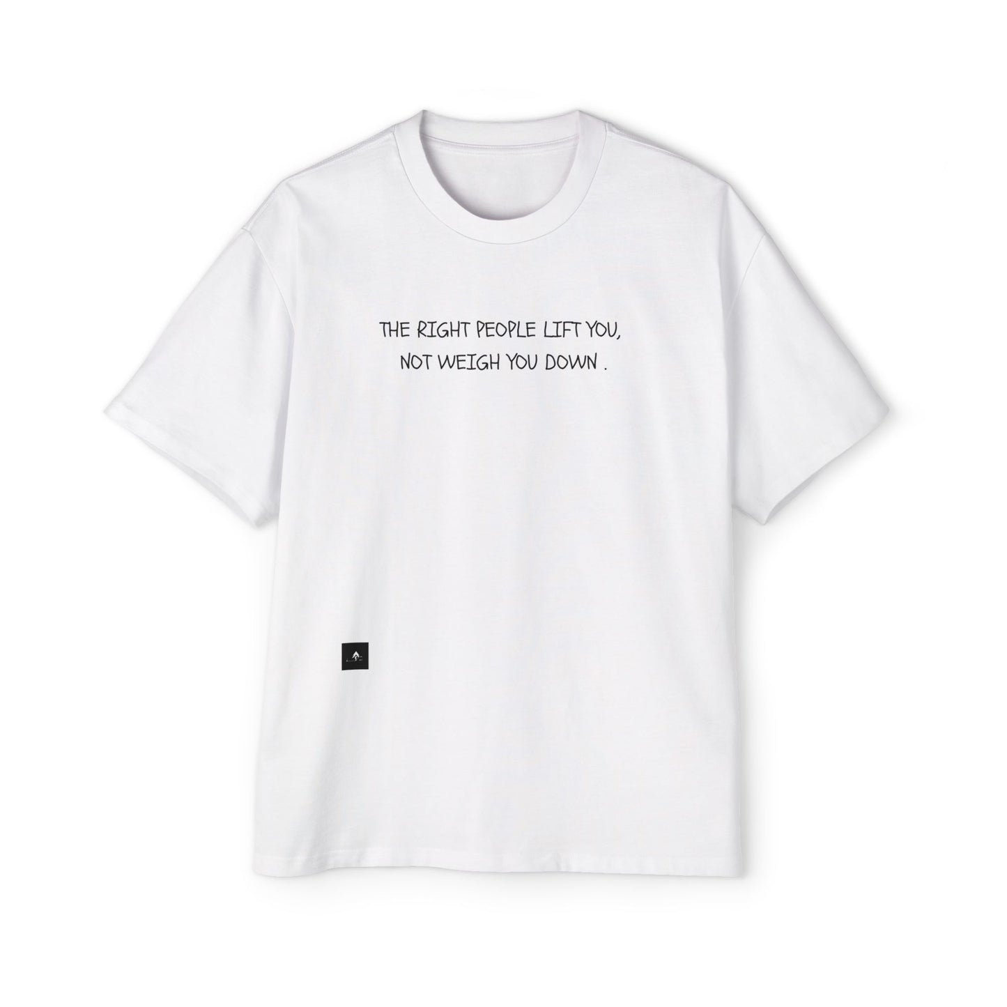 "The Right People Lift You" Baggy Tee