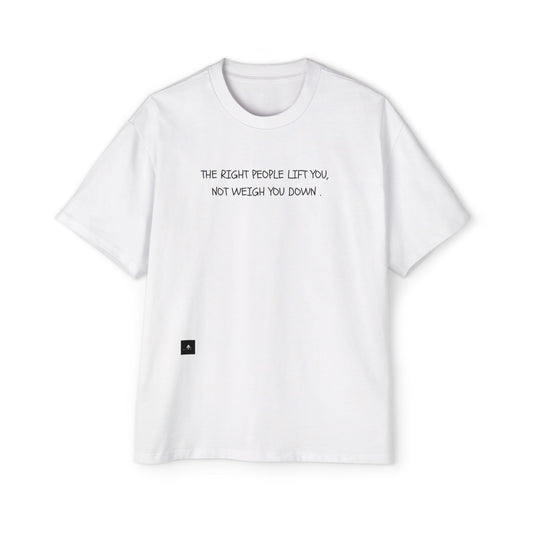 "The Right People Lift You" Baggy Tee
