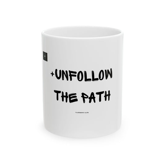 "UNFOLLOW THE PATH Graffiti" 11oz Mug