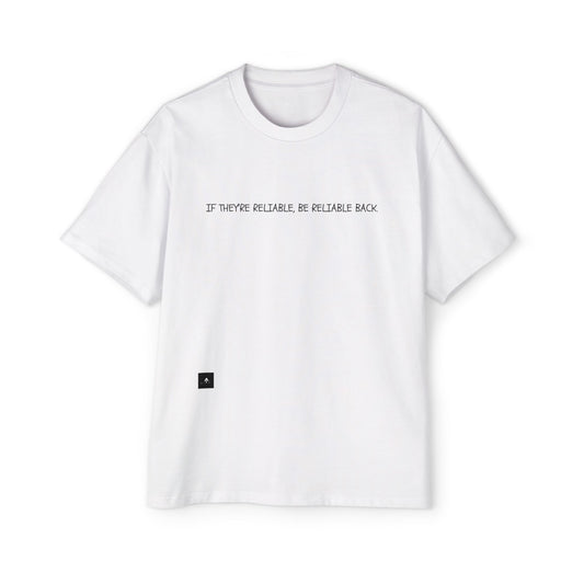 "If They're Reliable" Baggy Tee