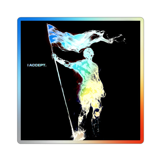 "Just Accept It." Holographic Sticker