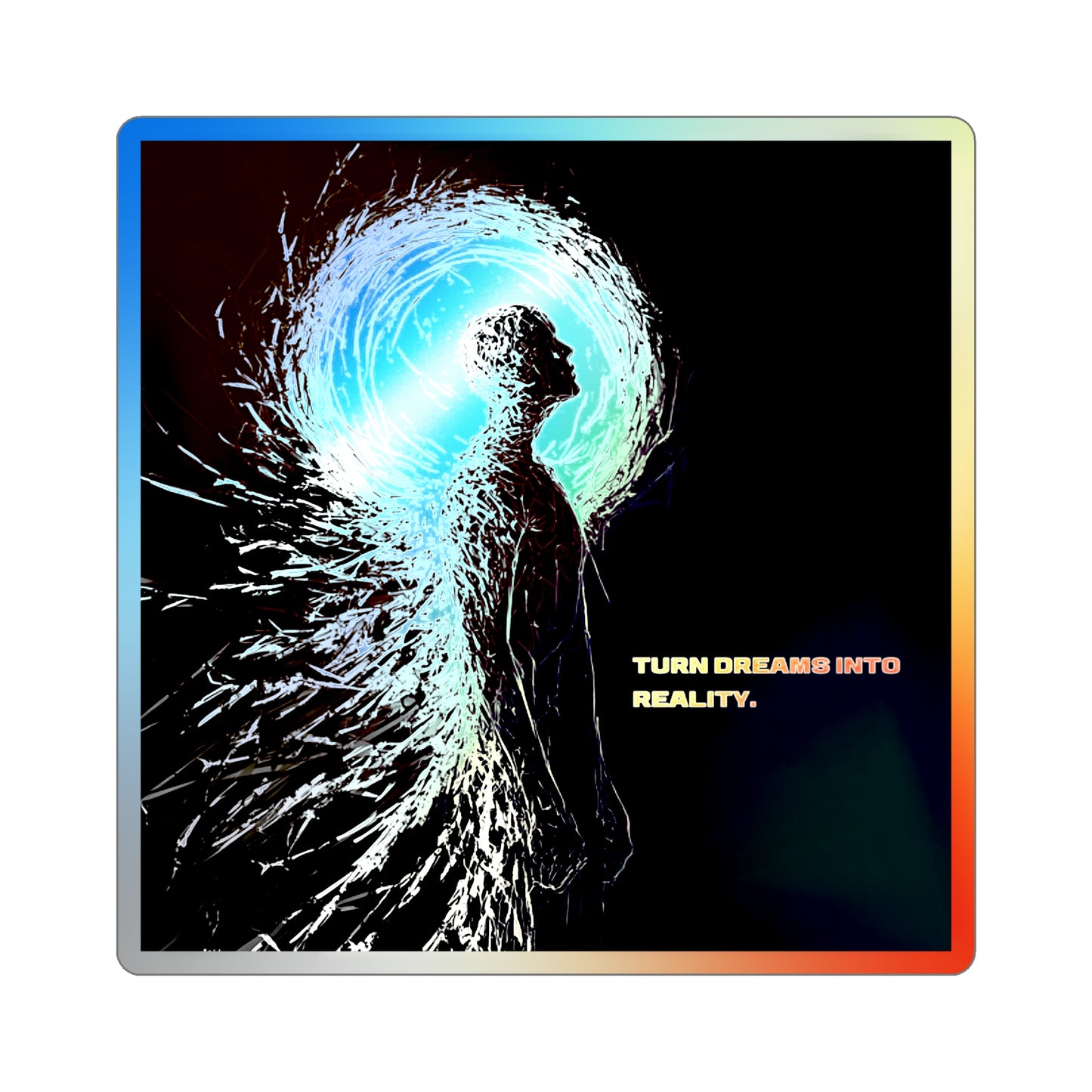 "Turn Dreams Into Reality" Holographic Sticker