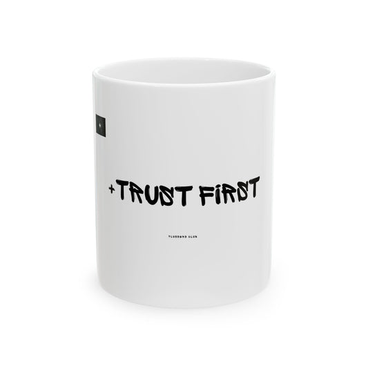 "+Trust First"  Graphics 11oz Mug