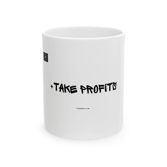 "+Take Profits"  Graphics 11oz Mug