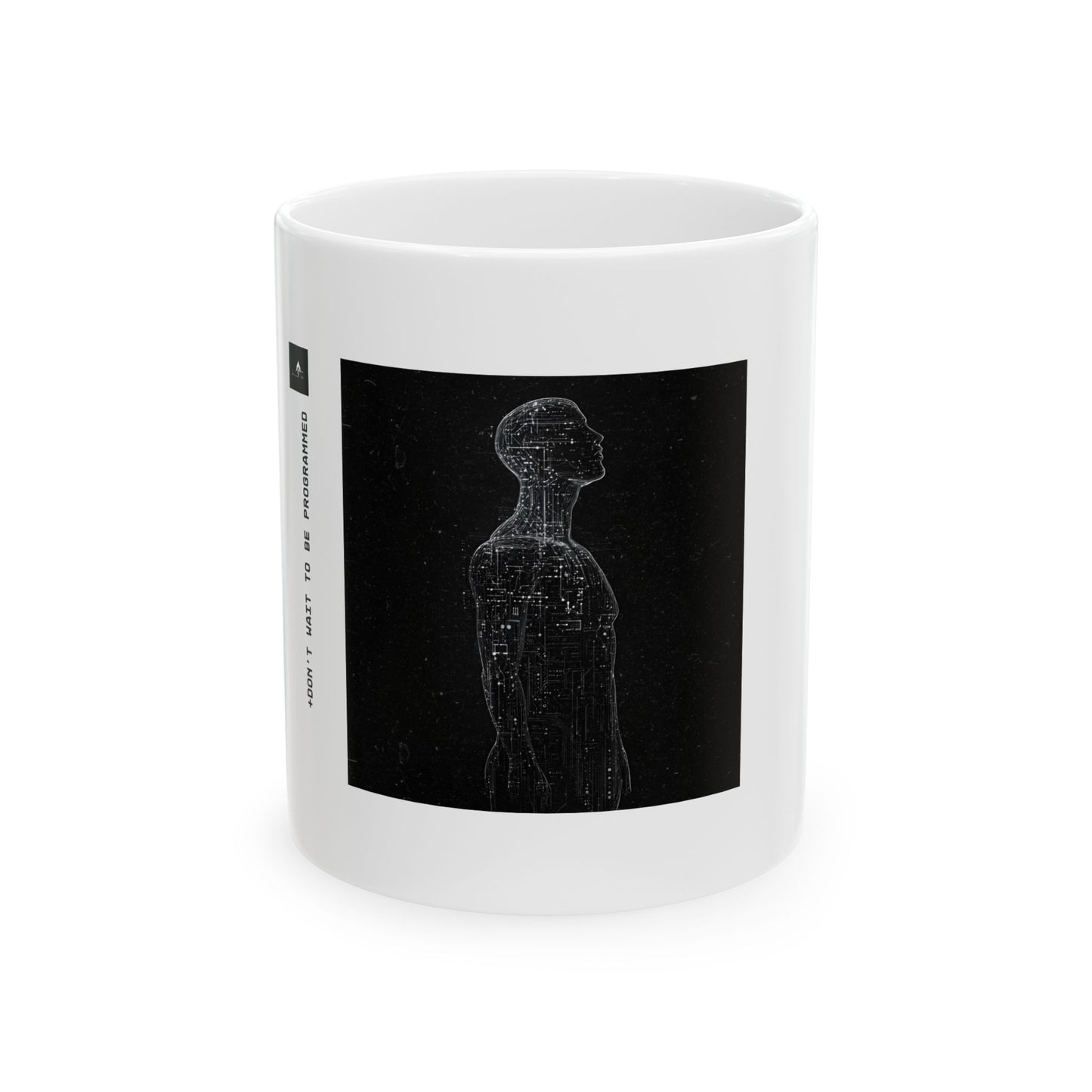 "Don't Wait To Be Programmed" 11oz Mug
