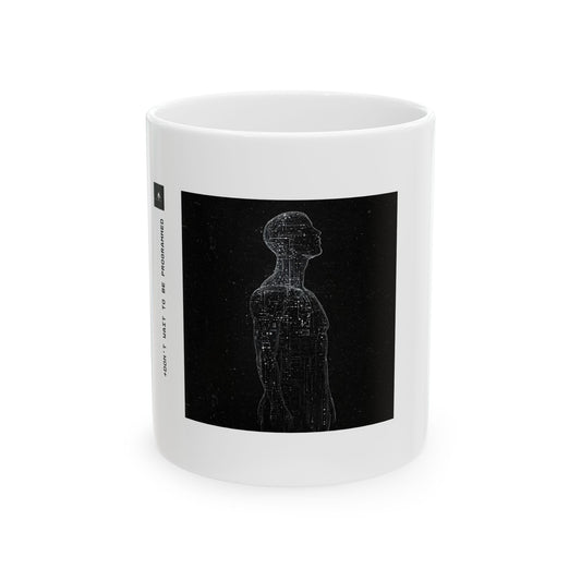 "Don't Wait To Be Programmed" 11oz Mug