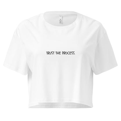 "Trust the process." Cropped Tee