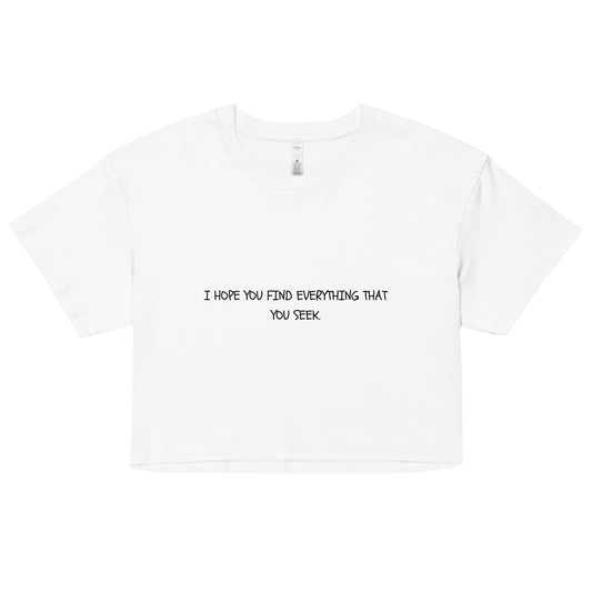 "I hope you find everything" Cropped Tee