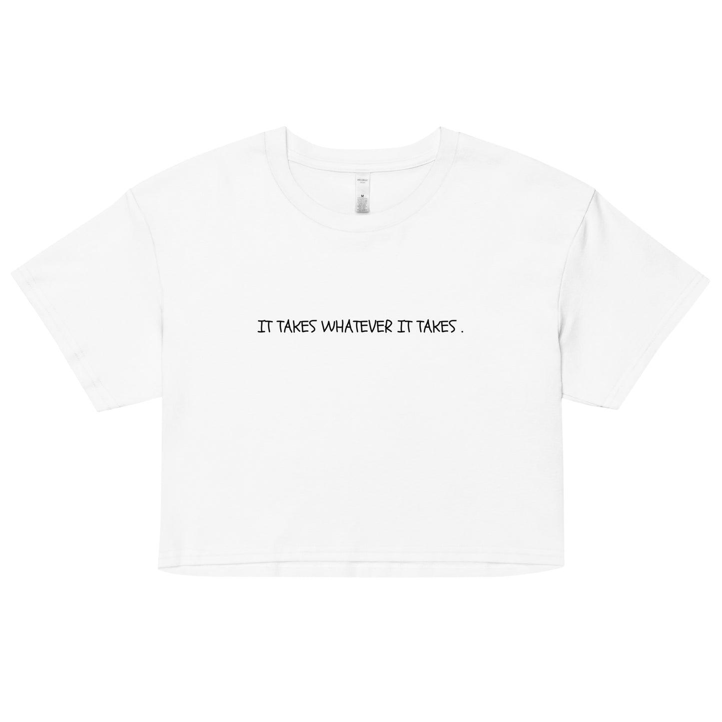 "It Takes Whatever It Takes" Cropped Tee