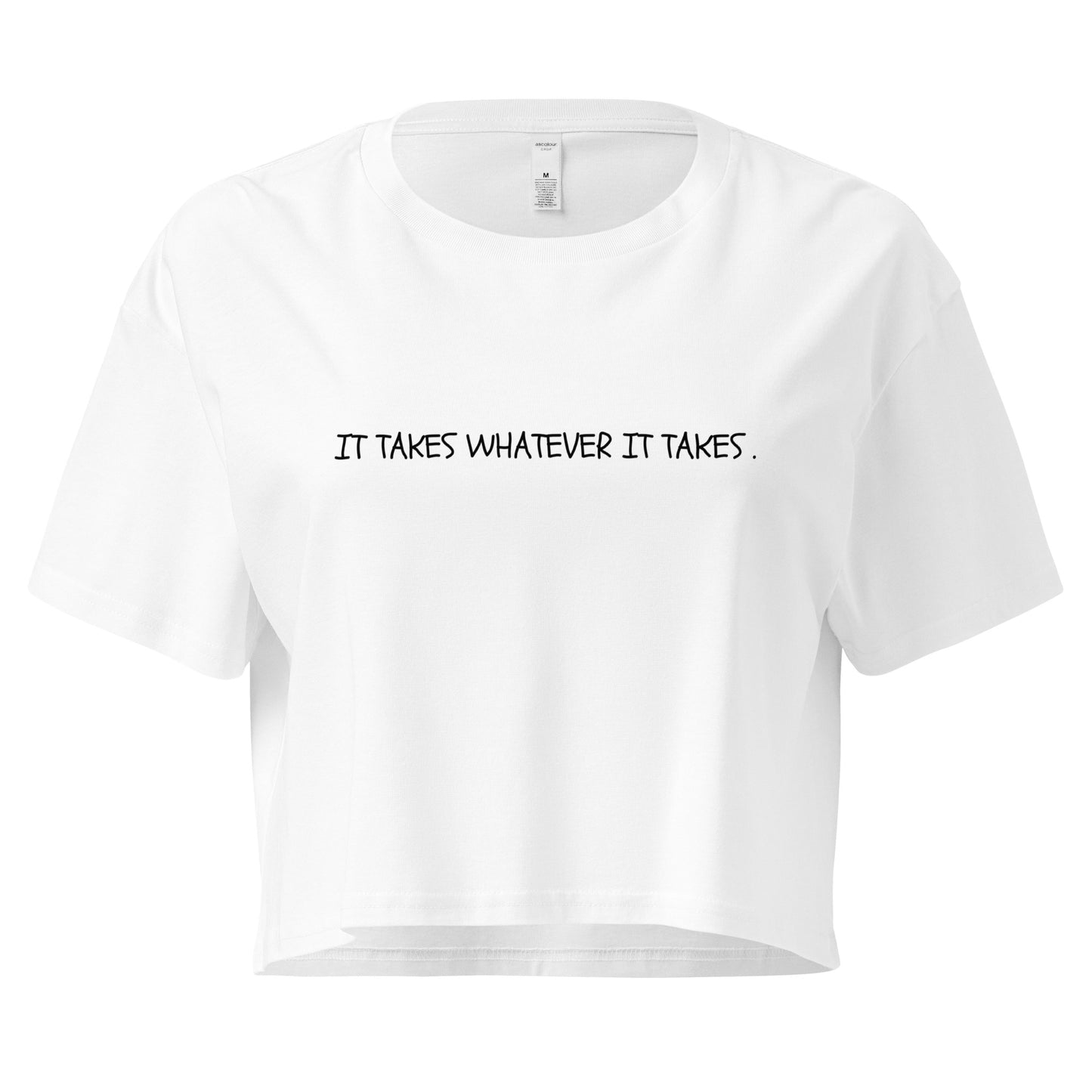 "It Takes Whatever It Takes" Cropped Tee
