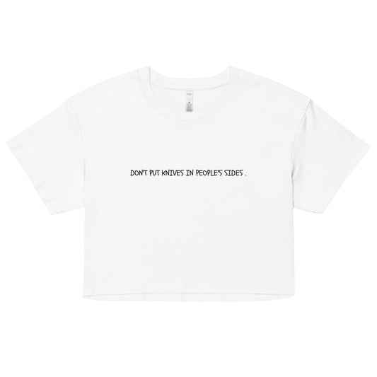 "Don't Put Knives In People's Sides." Cropped Tee