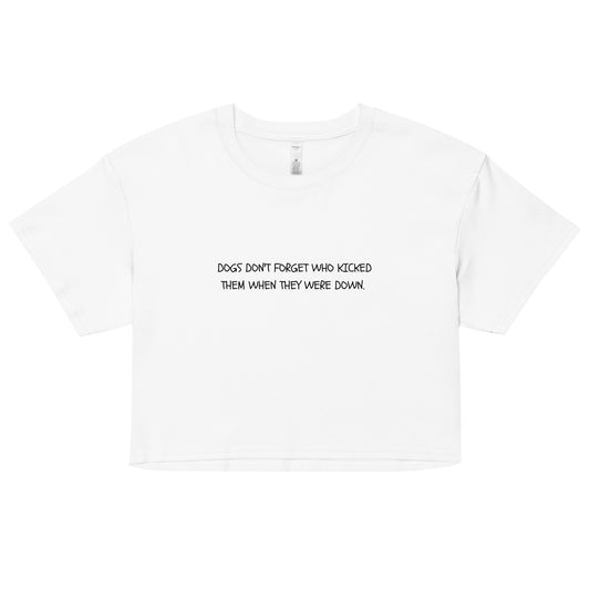 "Dogs Don't Forget " Cropped Tee