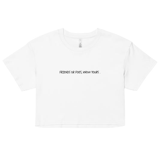 "Friends And Foes, Know Yours." Cropped Tee