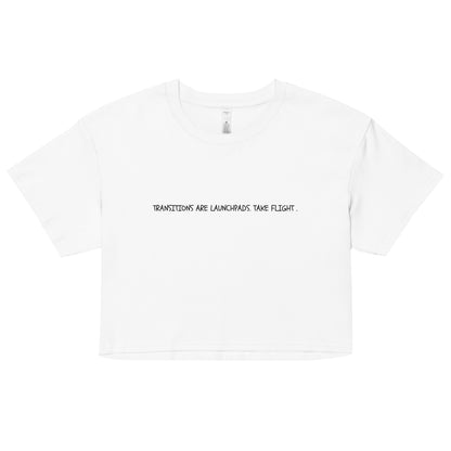 "TRANSITIONS ARE LAUNCHPADS. TAKE FLIGHT." Cropped Tee